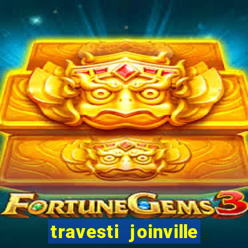 travesti joinville vila nova